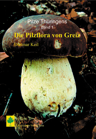 Cover: Pilze Thüringens Band 1 – Die Pilzflora von Greiz